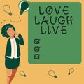 Handwriting text Love Laugh Live. Business approach Be inspired positive enjoy your days laughing good humor