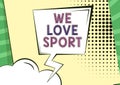 Handwriting text We Love Sport. Business concept To like a lot practicing sports athletic activities work out