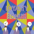 Handwriting text Loyalty Bonus. Concept meaning reward such as money or points is given for a loyal customer Businessmen