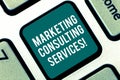 Handwriting text Marketing Consulting Services. Concept meaning create and implement marketing strategies Keyboard key