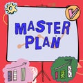 Text showing inspiration Master Plan. Business approach dynamic long-term planning document Comprehensive plan of action