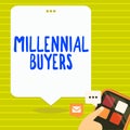 Handwriting text Millennial Buyers. Word for Type of consumers that are interested in trending products