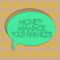 Handwriting text Money Manage Your Finances. Concept meaning Make good use of your earnings Investing Blank Oval