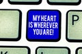 Handwriting text My Heart Is Wherever You Are. Concept meaning Expressing roanalysistic feelings and emotions Keyboard