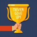 Handwriting text Never Give Up. Concept meaning you should continue doing what you are good at Resist Hand Holding Blank