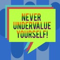 Handwriting text Never Undervalue Yourself. Concept meaning Certainly not underestimate your real worth Stack of Speech Royalty Free Stock Photo