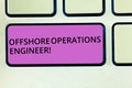 Handwriting text Offshore Operations Engineer. Concept meaning Supervising oil and gas operations in the rig Keyboard