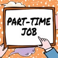 Handwriting text Part Time Job. Business overview Weekender Freelance Casual OJT Neophyte Stint Seasonal Hands Holding