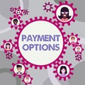 Text sign showing Payment Options. Business showcase The way of chosen to compensate the seller of a service Colleagues