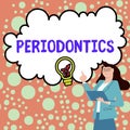 Text caption presenting Periodontics. Business concept a branch of dentistry deals with diseases of teeth, gums