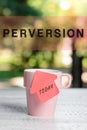 Text sign showing Perversion. Business approach describes one whose actions are not deemed to be socially acceptable in