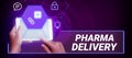 Conceptual display Pharma Delivery. Business idea getting your prescriptions mailed to you directly from the pharmacy