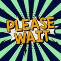 Handwriting text Please Wait. Business approach to pause any implemented action immediately and hold on