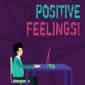 Handwriting text Positive Feelings. Concept meaning any feeling where there is a lack of negativity or sadness