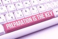 Text sign showing Preparation Is The Key. Business overview it reduces errors and shortens the activities Typing Program