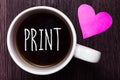 Handwriting text Print. Concept meaning Produce letter numbers symbols on paper by machine using ink or toner Mug coffee lovely th Royalty Free Stock Photo