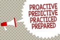 Handwriting text Proactive Predictive Practiced Prepared. Concept meaning Preparation Strategies Management Megaphone loudspeaker