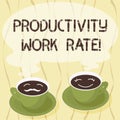 Handwriting text Productivity Work Rate. Concept meaning assessment of the efficiency of a group or workers Sets of Cup