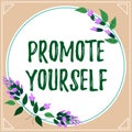 Text sign showing Promote Yourself. Word Written on the attention or focus of the general public to a person