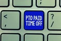 Handwriting text Pto Paid Time Off. Concept meaning Employer grants compensation for personal leave holidays