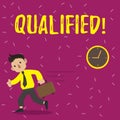Handwriting text Qualified. Concept meaning Certified to perform a job Competent Experienced.