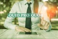 Handwriting text Quid Pro Quo. Concept meaning A favor or advantage granted or expected in return of something Female