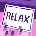 Sign displaying Relax. Business showcase make or become less tense anxious calming down no restrictions