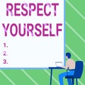 Handwriting text Respect Yourself. Internet Concept believing that you good and worthy being treated well Man Sitting