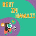 Handwriting text Rest In Hawaii. Word for Have a relaxing time enjoying beautiful beaches and summer