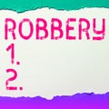 Handwriting text Robbery. Word for the action of taking property unlawfully from a person or place by force or threat of