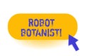 Handwriting text Robot Botanist. Concept meaning Methods for automated botanical species identification.