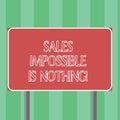 Handwriting text Sales Impossible Is Nothing. Concept meaning Everything can be sold Business strategies Blank