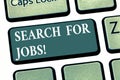 Handwriting text Search For Jobs. Concept meaning Unemployed looking for new opportunities Headhunting Keyboard key