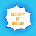 Handwriting text Security By Design. Concept meaning software has been designed from foundation to safe Blank Color Explosion Royalty Free Stock Photo