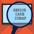 Handwriting text Senior Care Ideas. Concept meaning encompasses any services required to assist old citizens Magnifying
