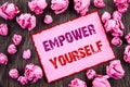 Handwriting text showing Empower Yourself. Business photo showcasing Positive Motivation Advice For Personal Development written o