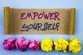 Handwriting text showing Empower Yourself. Concept meaning Positive Motivation Advice For Personal Development written on tear sti