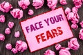 Handwriting text showing Face Your Fears. Business photo showcasing Challenge Fear Fourage Confidence Brave Bravery written on Pin