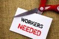 Handwriting text showing Workers Needed. Conceptual photo Search For Career Resources Employees Unemployment Problem written on St