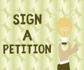 Text sign showing Sign A Petition. Business concept Support a cause by signing paper with an agreement Businessman in