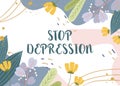 Sign displaying Stop Depression. Business concept end the feelings of severe despondency and dejection Blank Frame