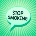 Handwriting text Stop Smoking. Concept meaning Discontinuing or stopping the use of tobacco addiction Green speech bubble message