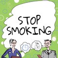 Conceptual display Stop Smoking. Internet Concept Discontinuing or stopping the use of tobacco addiction Team Members