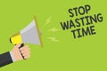 Handwriting text Stop Wasting Time. Concept meaning Organizing Management Schedule lets do it Start Now Announcement