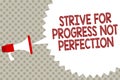 Handwriting text Strive For Progress Not Perfection. Concept meaning Improve with flexibility Advance Grow Megaphone loudspeaker s Royalty Free Stock Photo