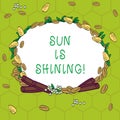 Handwriting text Sun Is Shining. Concept meaning Beautiful sunshine Enjoying hot summer days Natural landscape Wreath