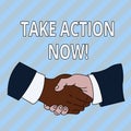 Handwriting text Take Action Now. Concept meaning do something official or concerted achieve aim with problem Hand Shake