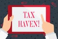 Handwriting text Tax Haven. Concept meaning country or independent area where taxes are levied at low rate Hand Holding