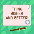 Handwriting text Think Bigger And Better. Concept meaning Have more great successful ideas Development Blank Square