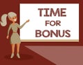 Handwriting text Time For Bonus. Concept meaning a sum of money added to a person's wages as a reward